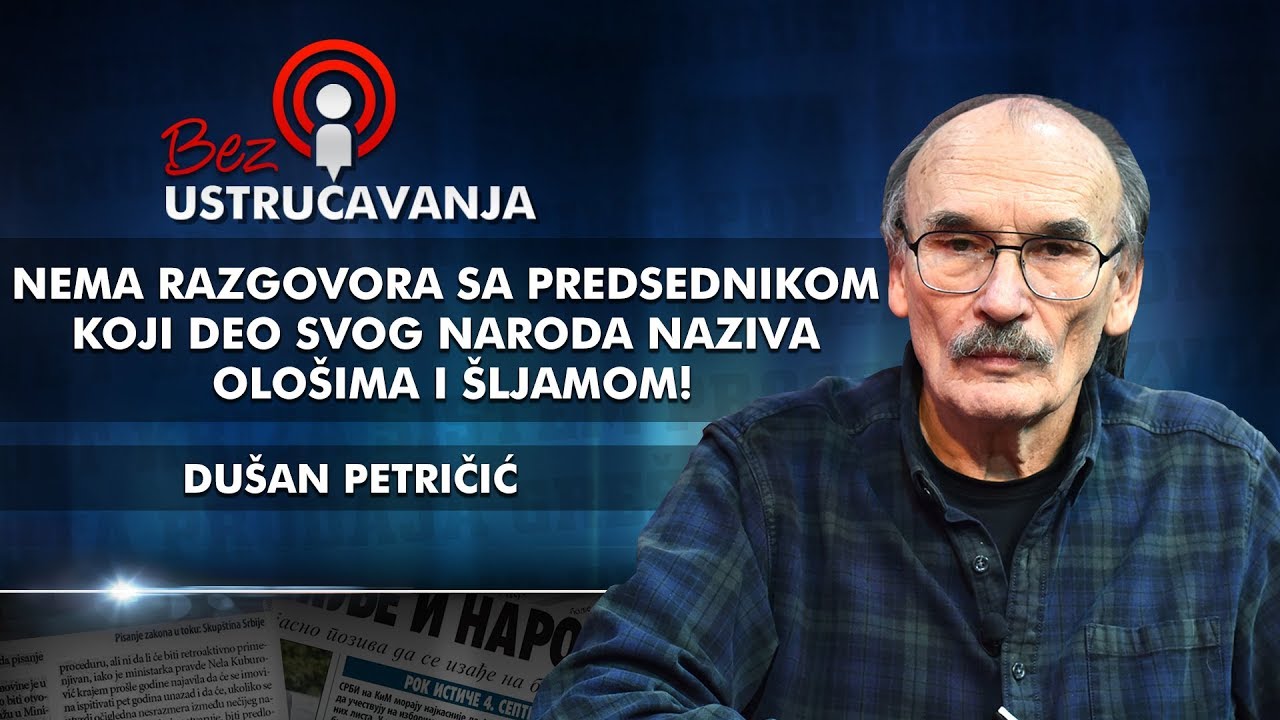 Du&scaron;an Petričić - Nema razgovora sa predsednikom koji deo svog naroda naziva olo&scaron;ima i &scaron;ljamom!