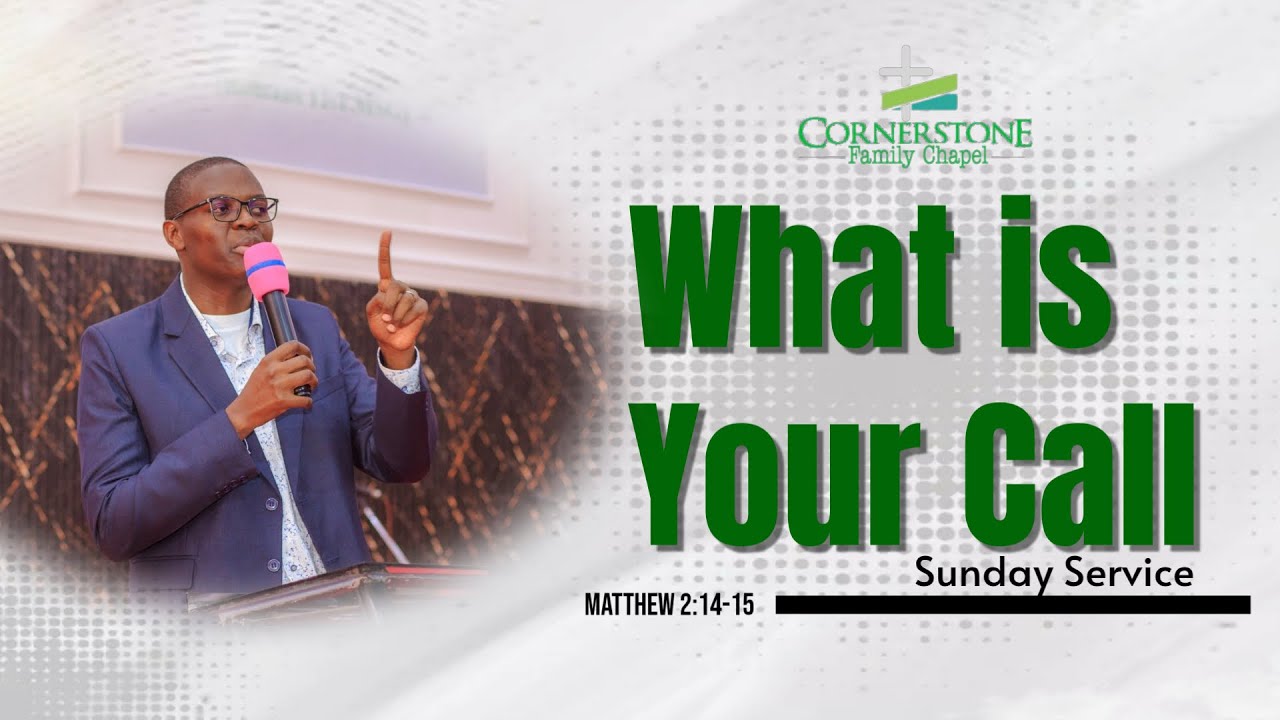 What is Your Call | SUNDAY SERVICE (Matthew 2:14-15)