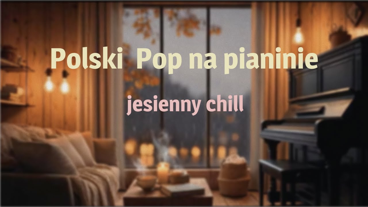 Najpiękniejsze Polskie piosenki na pianinie &ndash; jesienna melancholia, emocje i spok&oacute;j 🍂