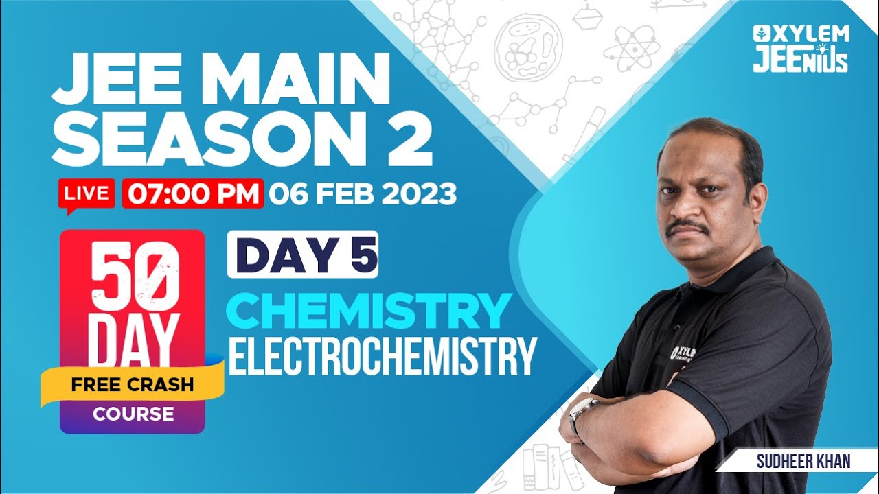 JEE Main 2023 | Chemistry - Electrochemistry / 50 Days Free Crash Course | Xylem JEEnius