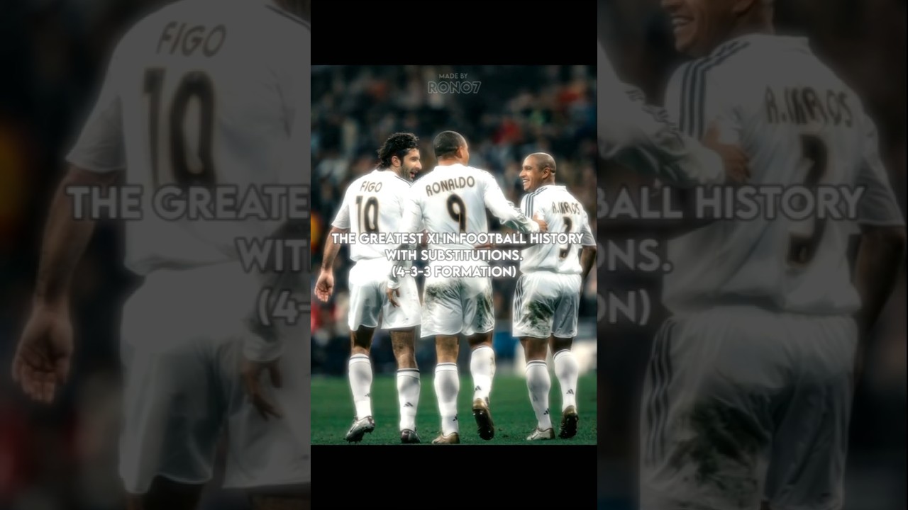 The Greatest XI in football history 💀🧠 || #shorts #football #edit #viral #sehar