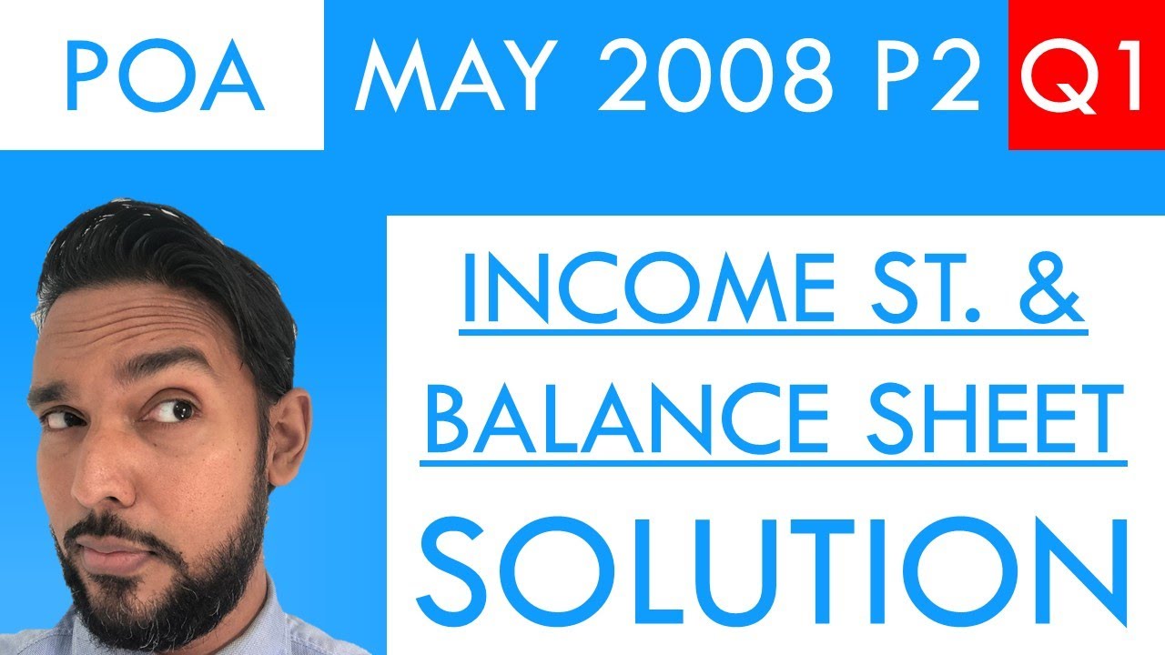 PoA - May 2008 P2 Q1 - Income statement | Balance Sheet | Statement of Financial Position