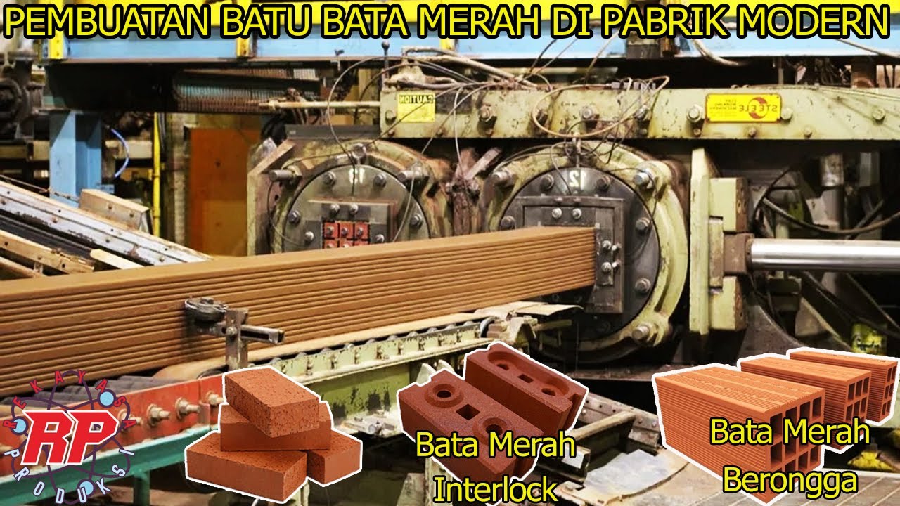 TERNYATA BEGINI PROSES PEMBUATAN BATU BATA MERAH TANAH LIAT DI PABRIK MODERN