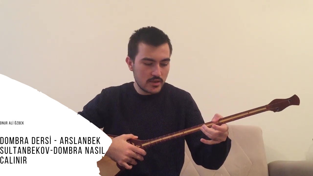 Dombra Dersi Arslanbek Sultanbekov - Dombra Nasıl Çalınır?