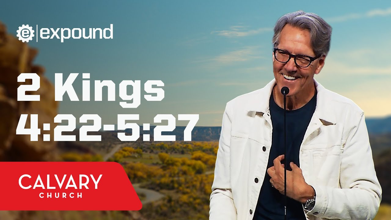 2 Kings 4:22-5:27 - Skip Heitzig