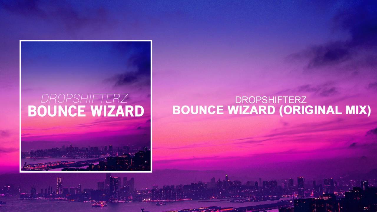 Dropshifterz - Bounce Wizard (Original Mix)