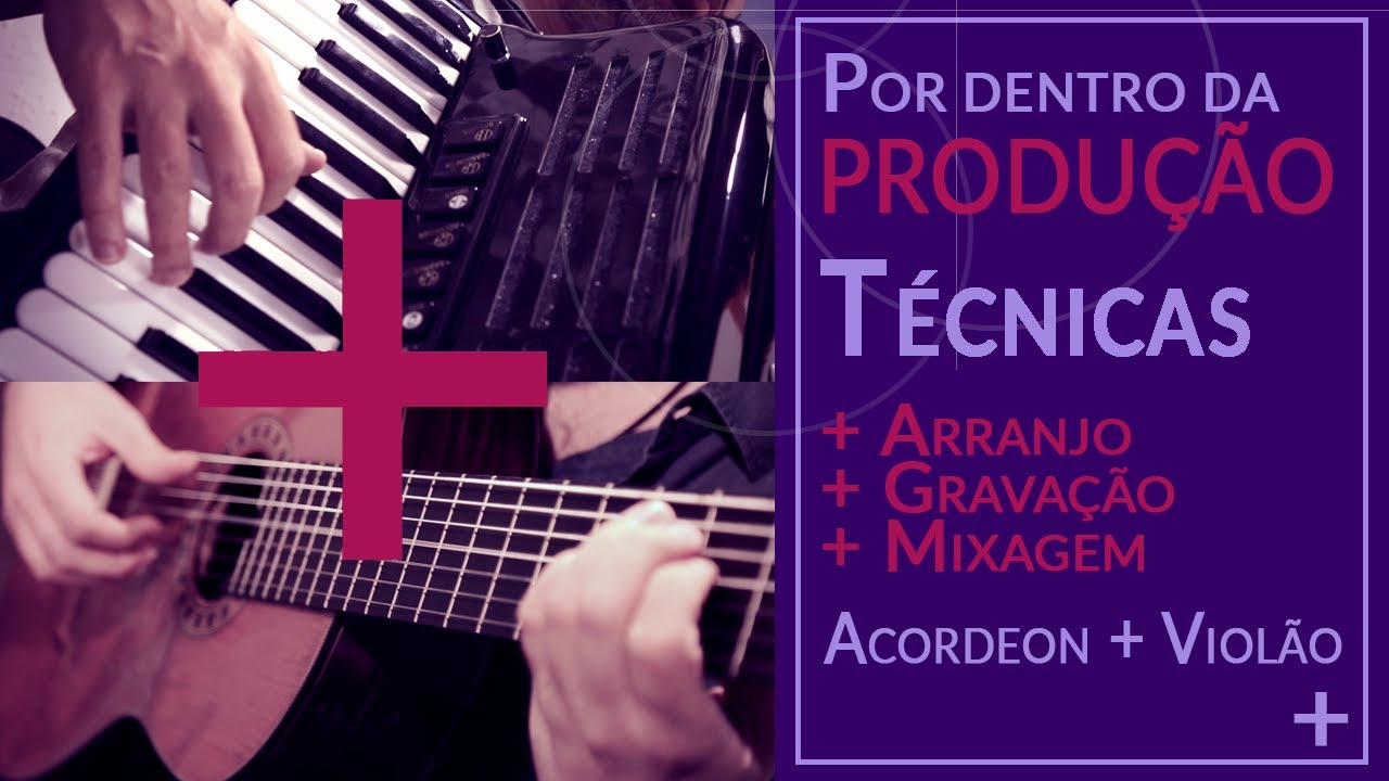 T&eacute;cnicas - Grava&ccedil;&atilde;o de Acordeon e Viol&atilde;o [T6ep6]