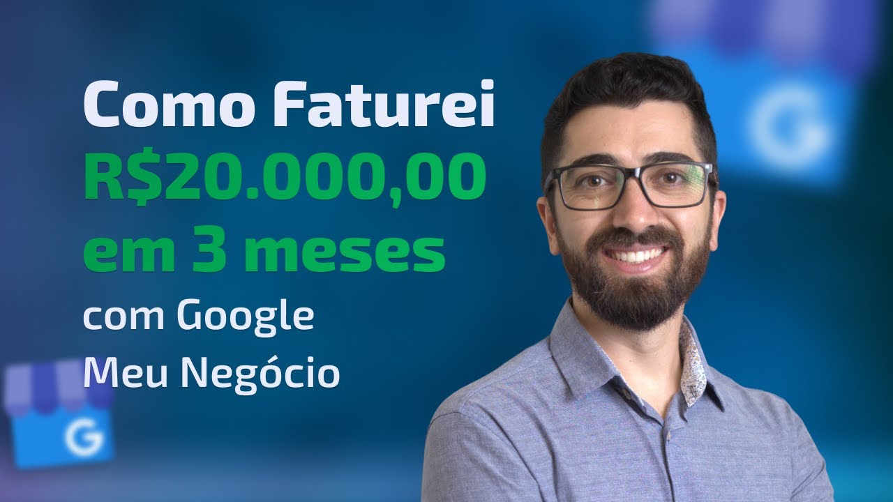 Como Faturei R$20.000,00 em 3 meses com Google Meu Neg&oacute;cio