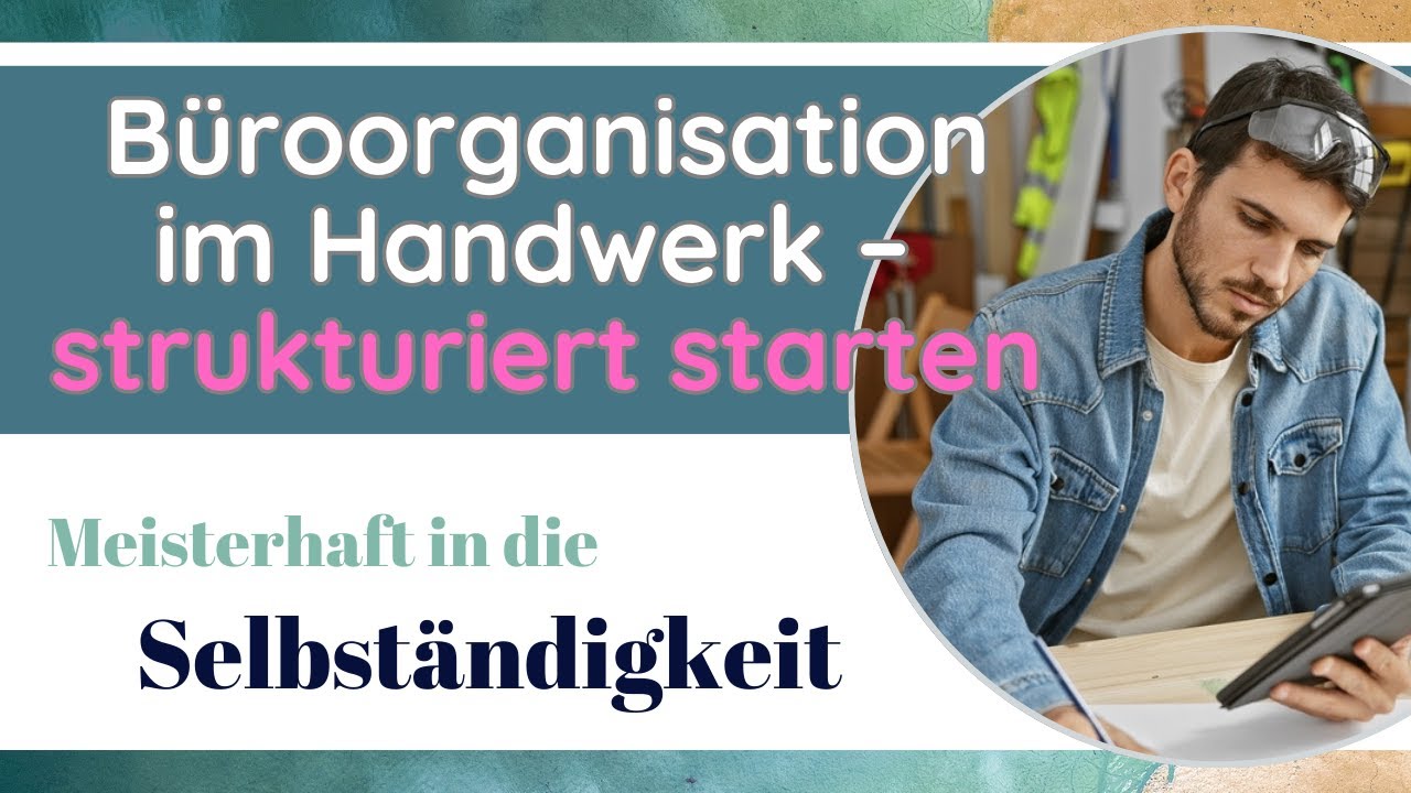 B&uuml;roorganisation im Handwerk &ndash; wie Sie strukturiert starten k&ouml;nnen - Selbst&auml;ndig im Handwerk