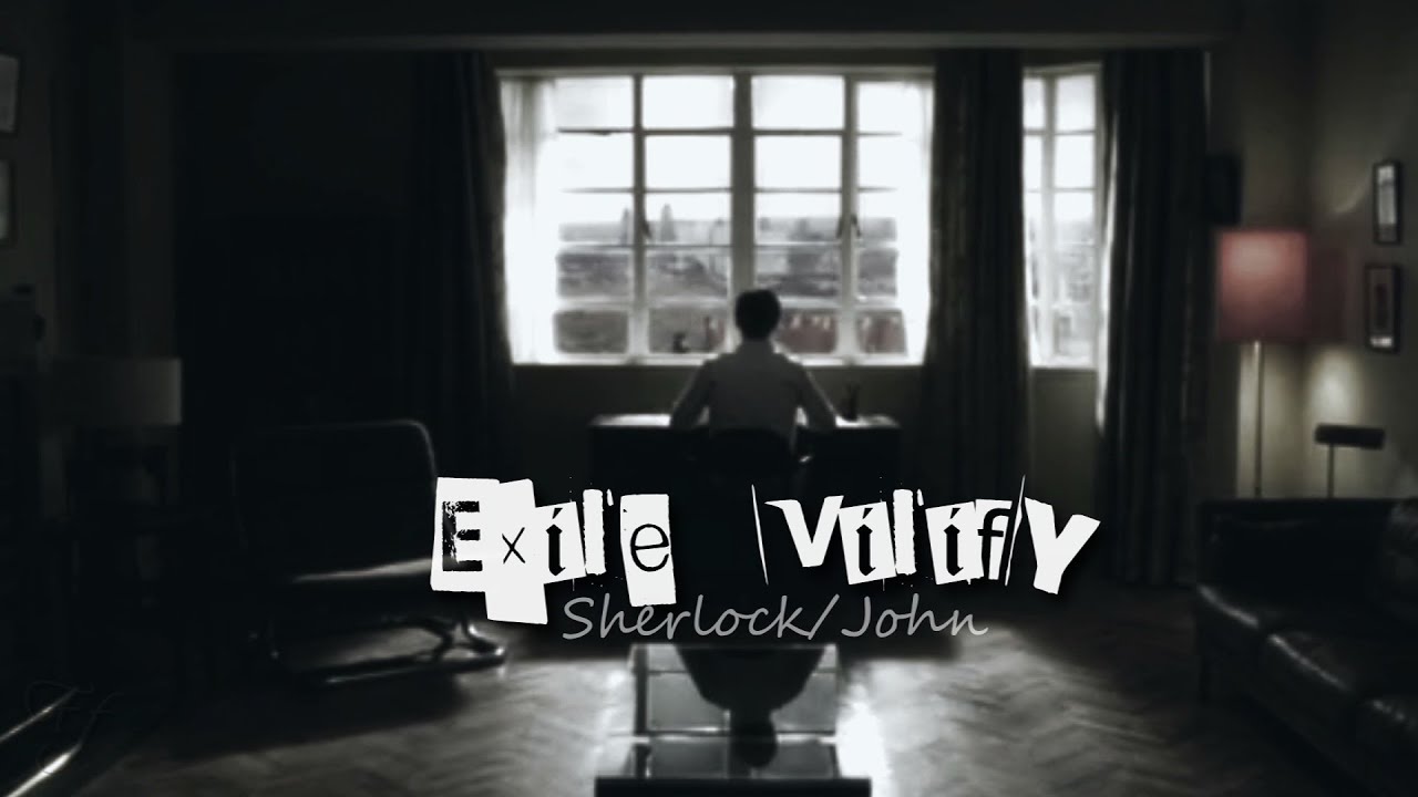 Sherlock/John ~ Exile Vilify [Part 1]