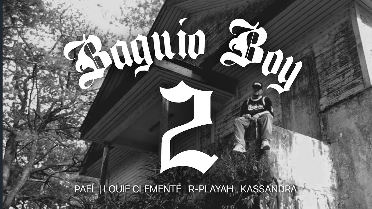 BAGUIO BOY 2 - PAEL FT. LOUIE CLEMENTE, R-PLAYAH & KASSANDRA (OFFICIAL MUSIC VIDEO)