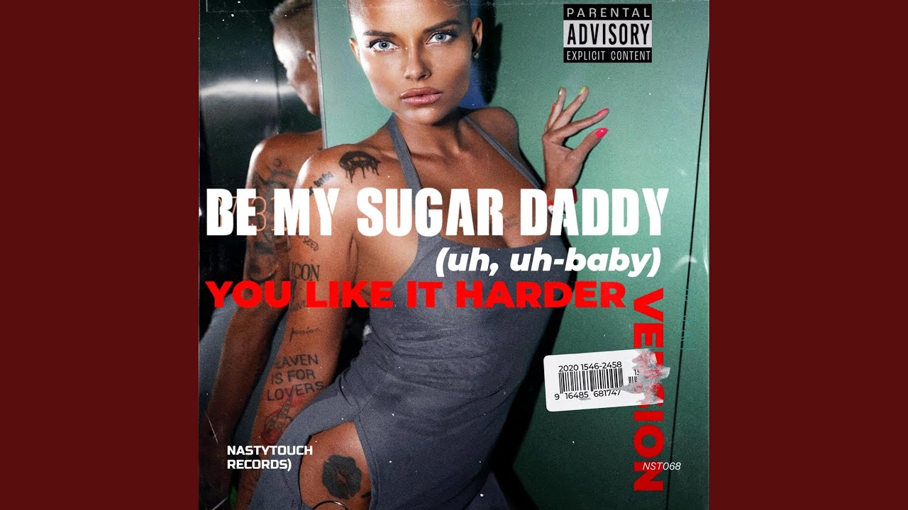 Be my sugar daddy (uh, uh-baby) [NASTYTOUCH Records]NST080 (You like it harder Version)