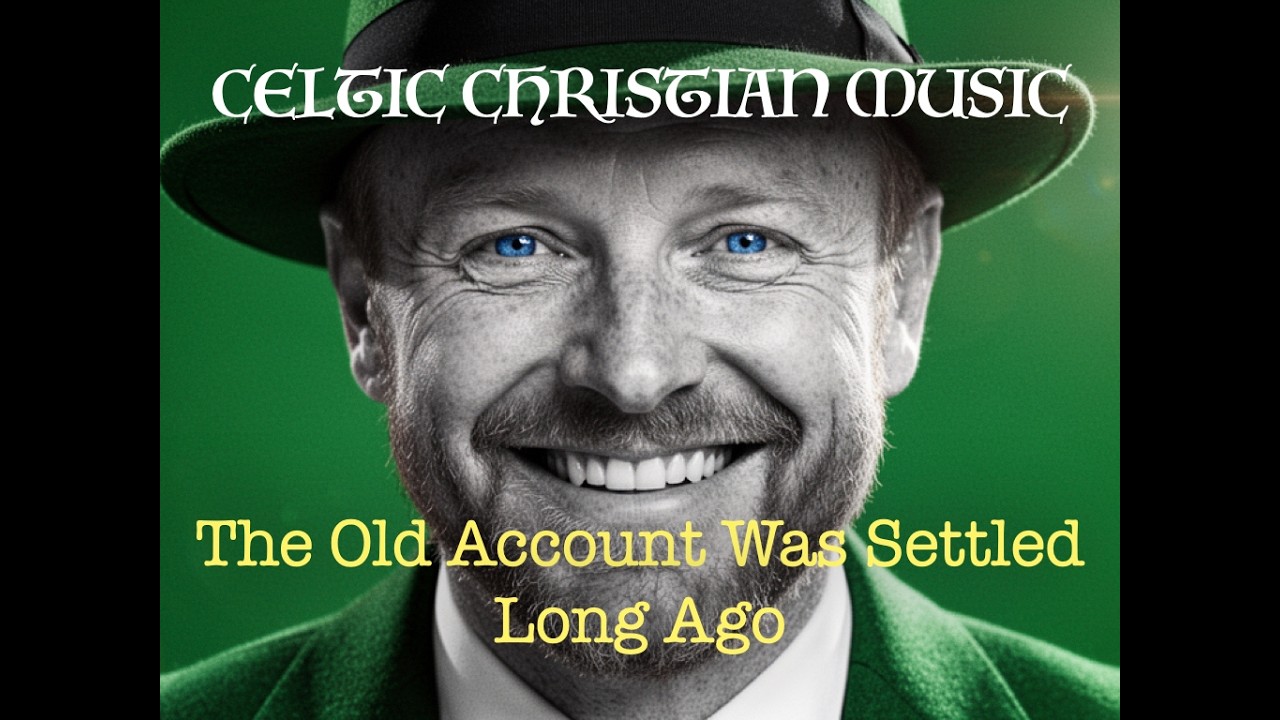 The Old Account Was Settled Long Ago - Irish Hymn