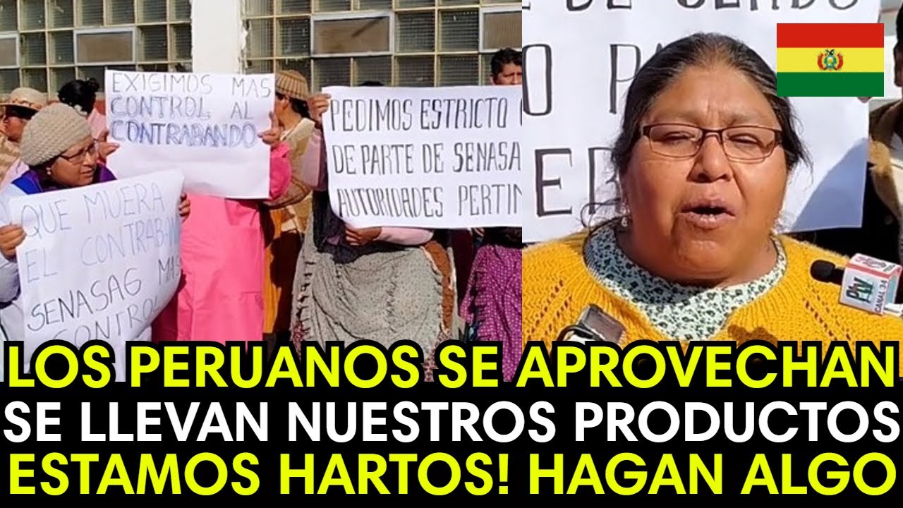 BOLIVIANOS HARTOS CONTRA LOS PERUANOS QUE SE LLEVAN TODOS LOS PRODUCTOS DE BOLIVIA HACIA PERU