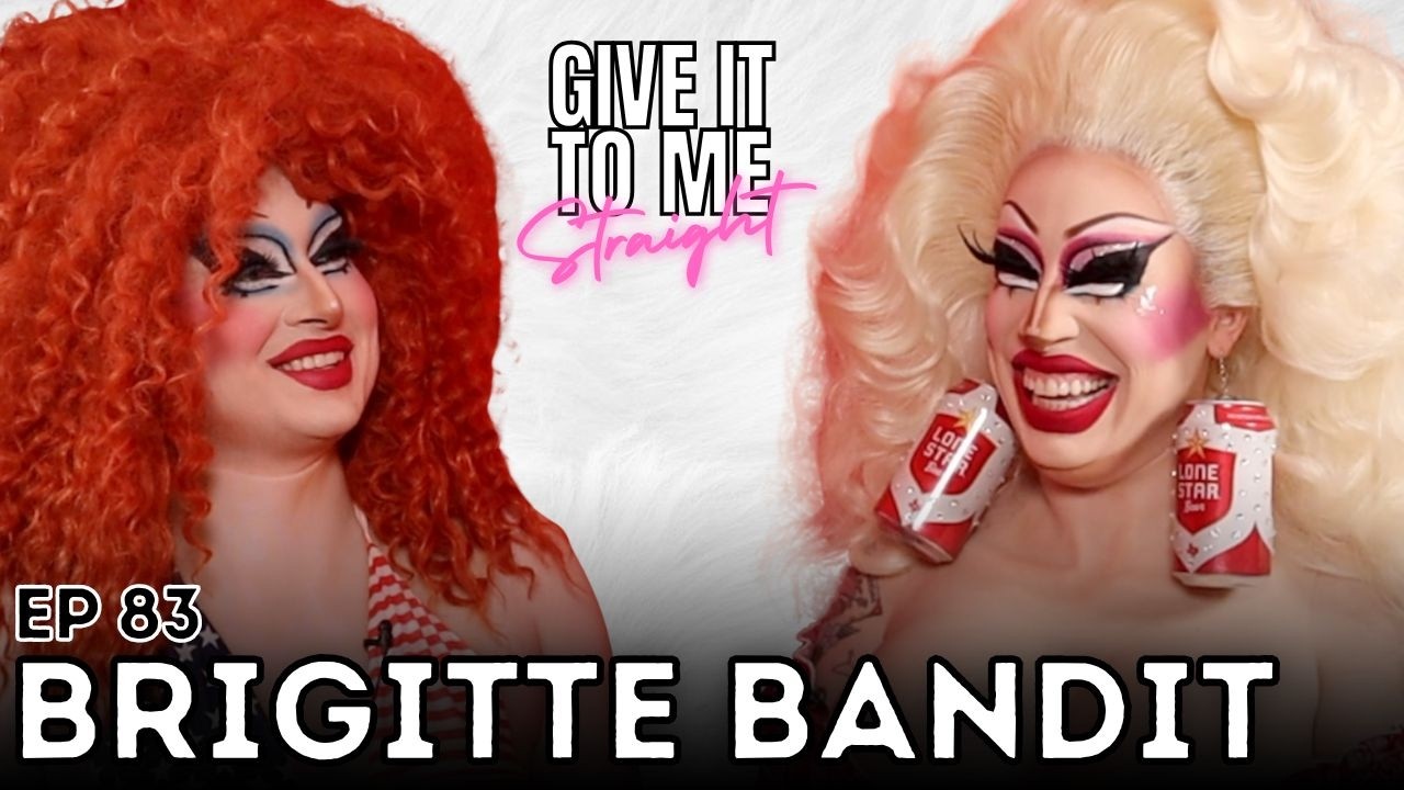 Brigitte Bandit talks Drag Bans, AFAB Drag & Having a Stripper Mom! | Give It To Me Straight | Ep 83