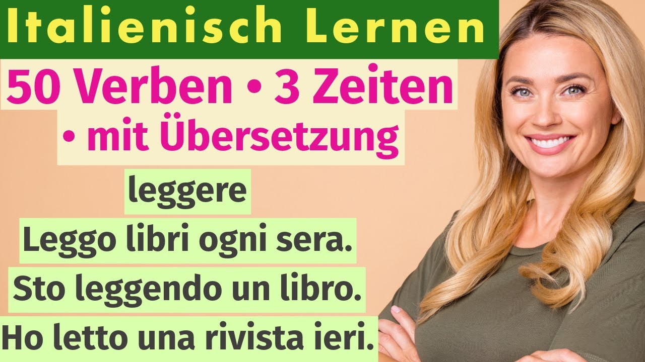 50 italienische Verben in 3 Zeiten – einfache Beispiele mit Übersetzung für Anfänger
