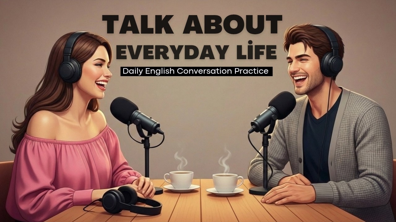 Daily English Conversation Practice | Talking About Everyday Life | English Listening Practice B1–C1