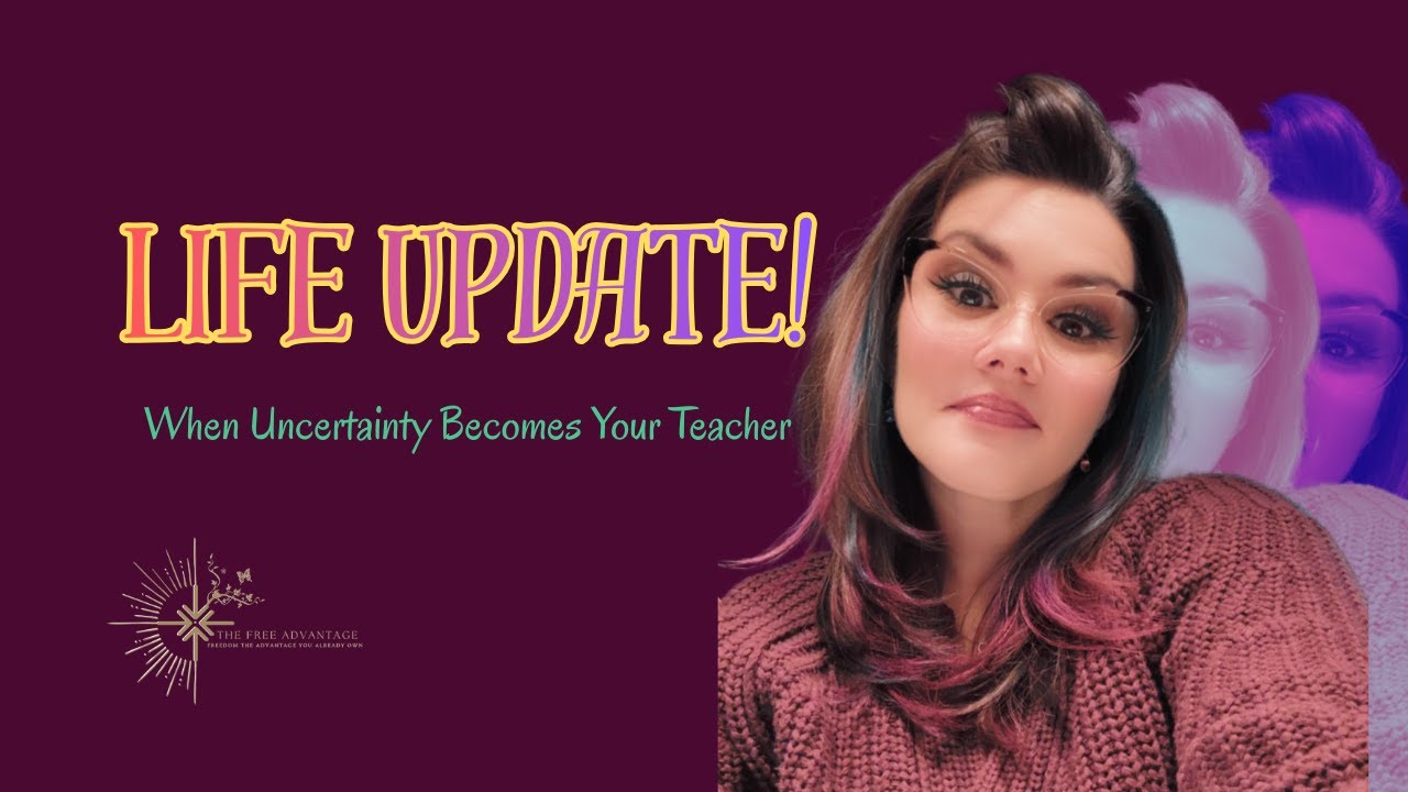 Life Update: When Uncertainty Becomes Your Teacher | Ep 63