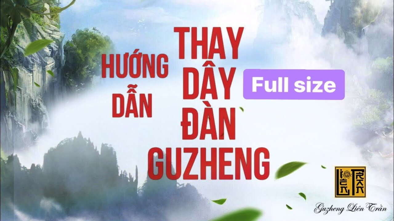 Hướng dẫn thay dây đàn cổ tranh- guzheng full size