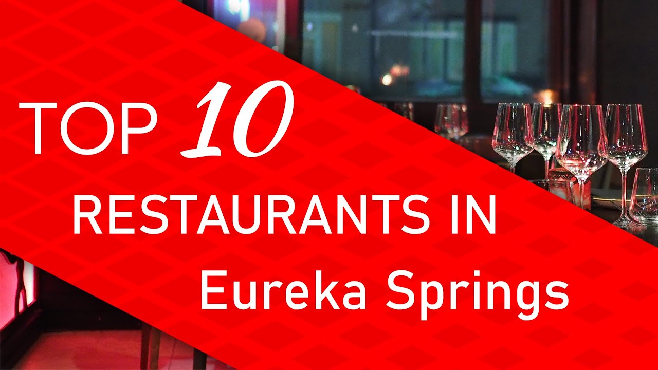Top 10 best Restaurants in Eureka Springs, Arkansas