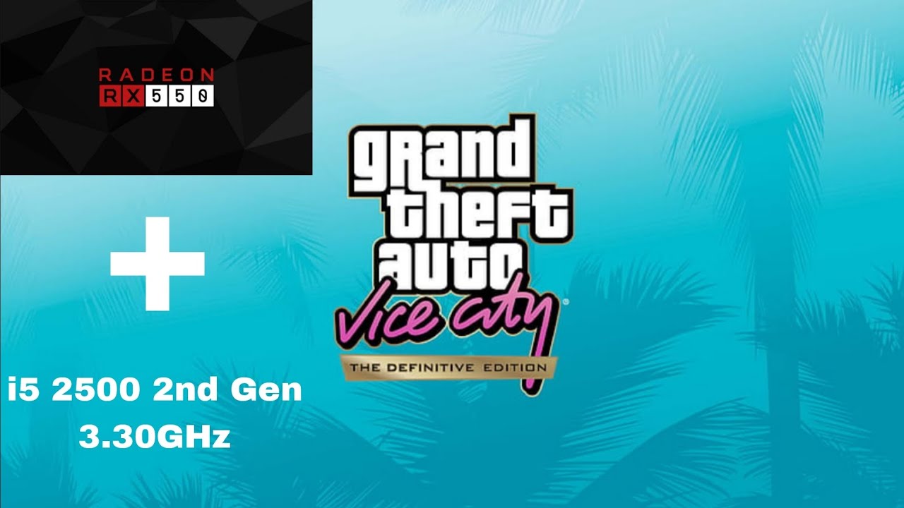 GTA VC Definitive Edition tested on i5 2500 2nd Gen + RX550 2GB + 8GB (4X2DDR3) 1333MHZ // 720P Mix