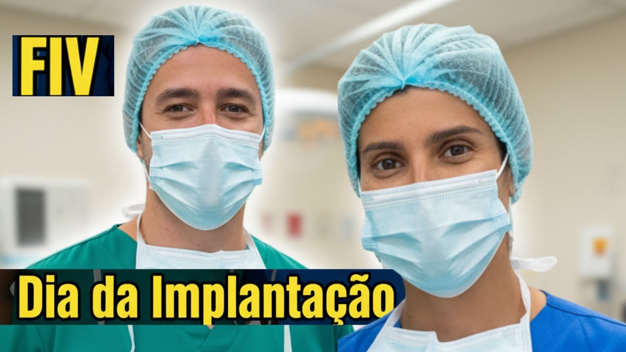 COMO É O DIA DA IMPLANTAÇÃO DA FIV – NOSSA EXPERIÊNCIA REAL