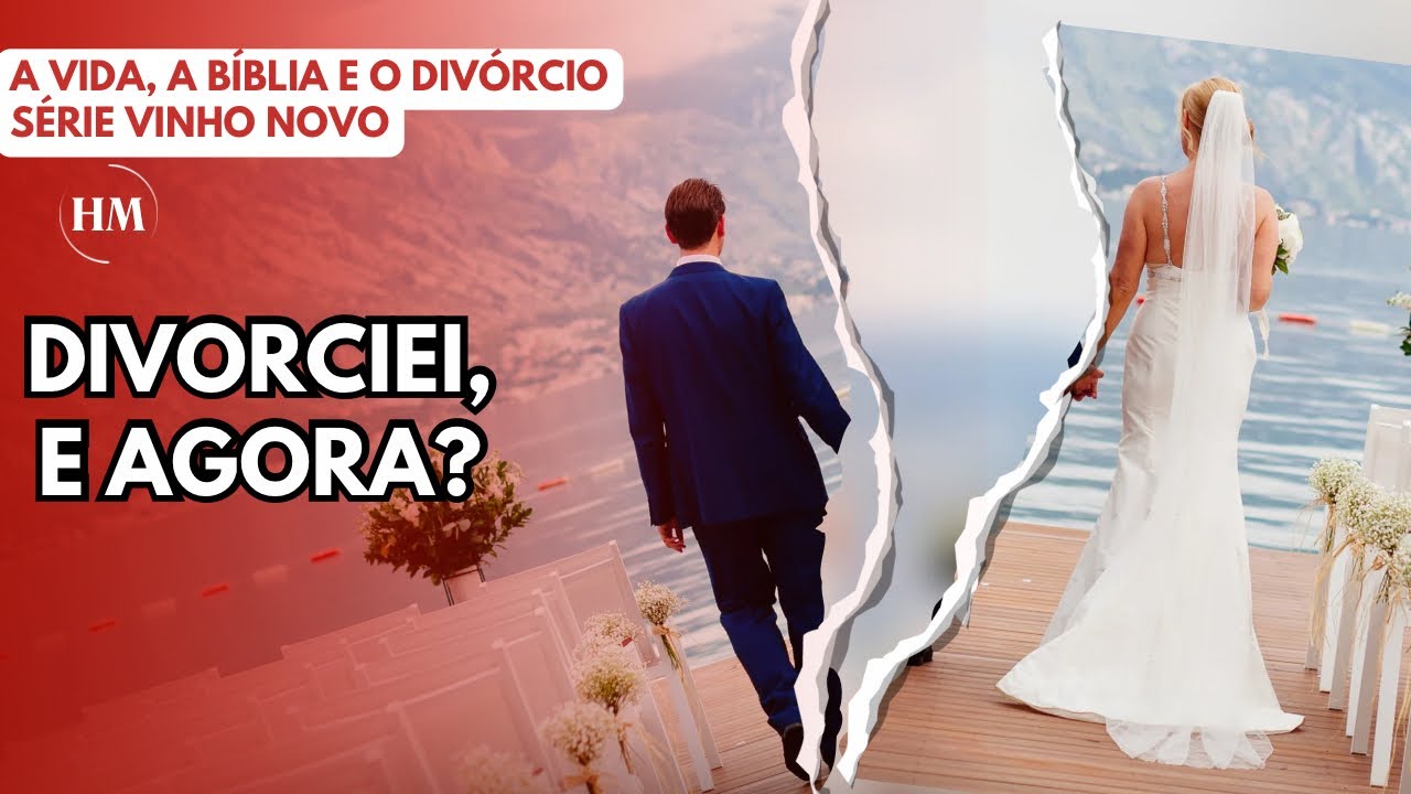 HÁ ESPERANÇA APÓS O DIVÓRCIO? O que as igrejas não falam- Série Vinho Novo