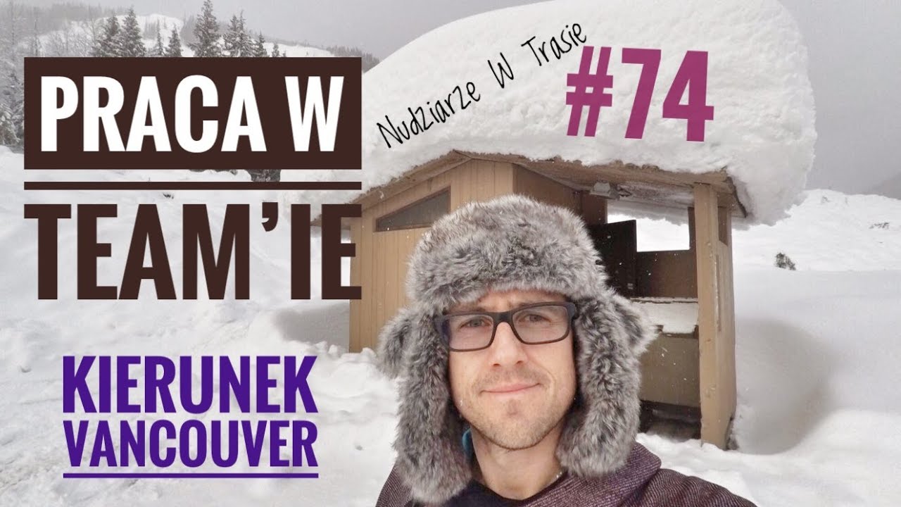 Praca w team'ie - kierunek Vancouver - Nudziarze W Trasie #74