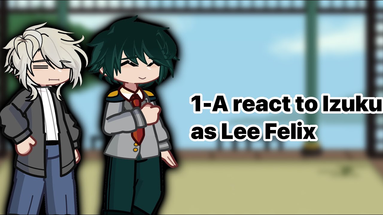 🐻‍❄️ — 1-A react to Izuku as Lee Felix ! 