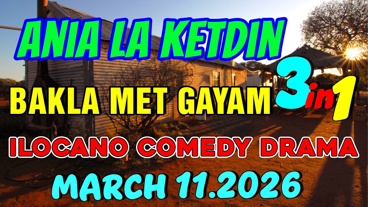 BAKLA MET GAYAM | ANIA LA KETDIN 3in1 #66 | Ilocano comedy drama | March 12.2026
