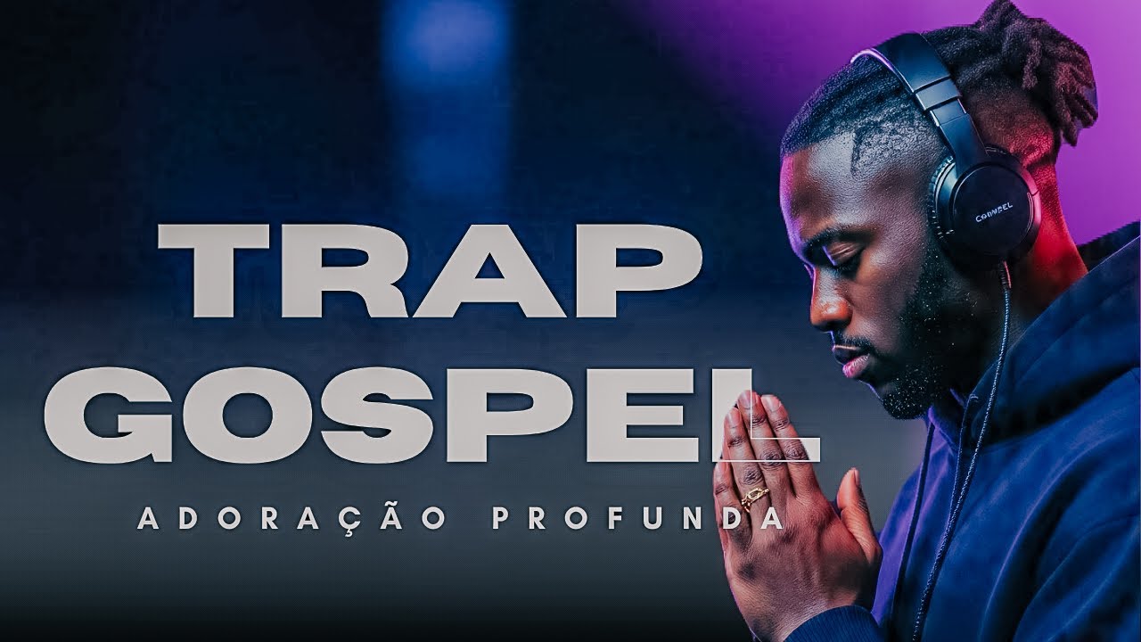 Trap  - Trap gospel - Adoração Profunda |  Cheios do Espírito Santo