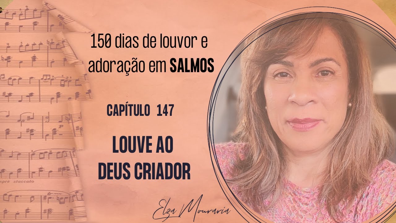 SALMO 147 -  LOUVE AO DEUS CRIADOR #salmos #salmista #salmosbiblicos #louvor #criador #bemdito