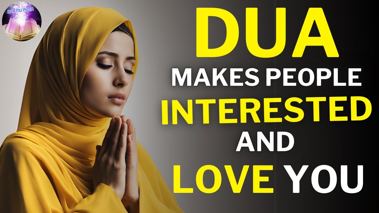 Listen to this beautiful Dua and someone you like will be interested and love you