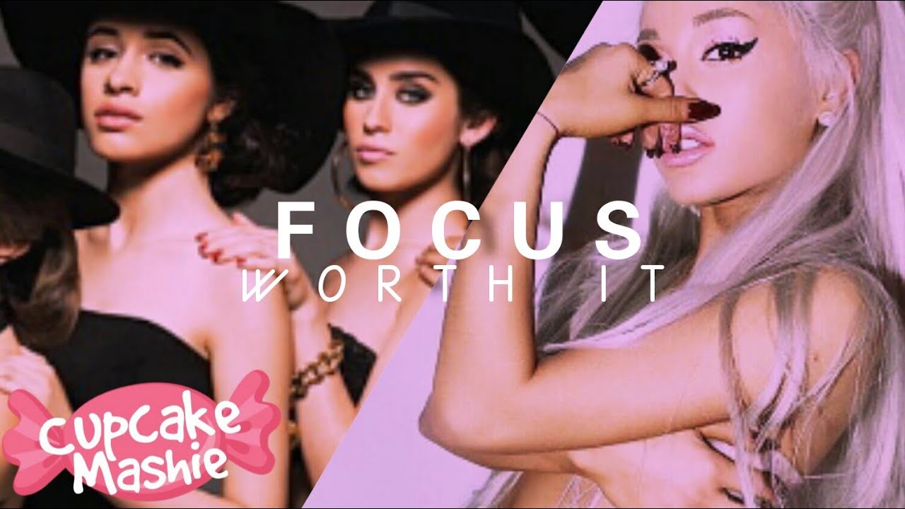Ariana Grande & Fifth Harmony - FOCUS, Worth It (feat. Kid Ink) (Mashup Video) (2016 Remake Version)