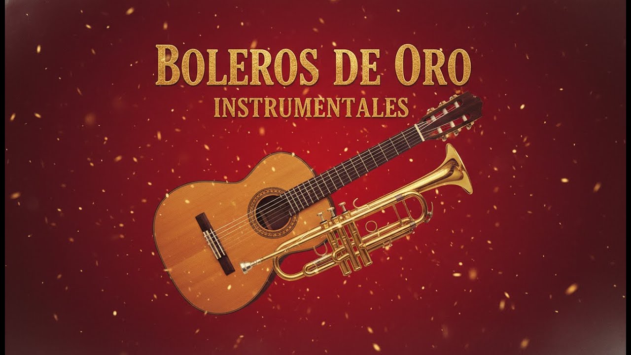 Boleros para Soñar Despierto 💕 Música Romántica Instrumental de Boleros de Oro (Mix Relajante)