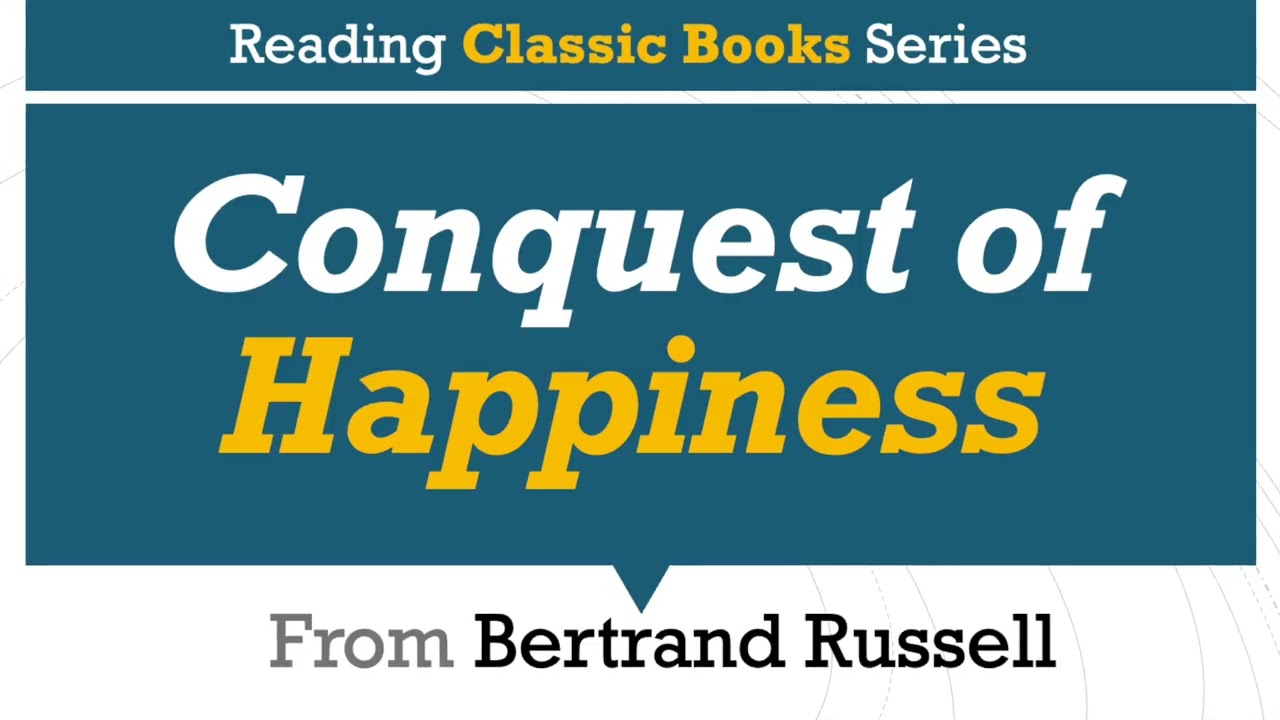 Conquest of Happiness, Bertrand Russell, Classic Books, Insights Deep Dive