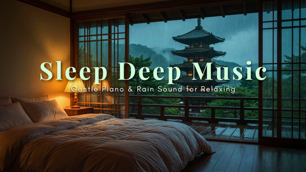 Sleep Deep with Gently Piano and Rain Sounds I Calming Music to Escape from Stress & Reality