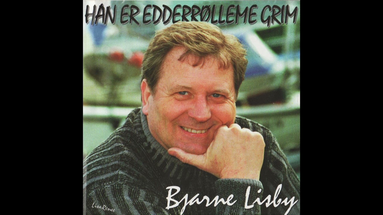 Bjarne Lisby - Han Er Edderrølleme Grim