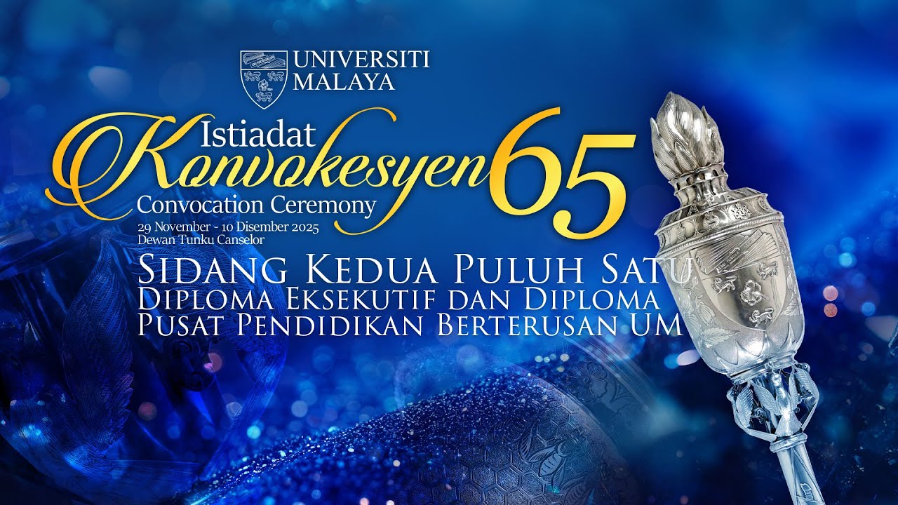 SIDANG KEDUA PULUH SATU - ISTIADAT KONVOKESYEN UNIVERSITI MALAYA 65
