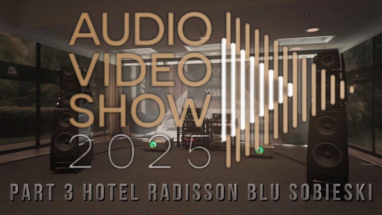 Warsaw Audio Video Show 2025 - Hotel Radisson Blu Sobieski CZ. 3  #audioshow #cmgaudio #audiophile