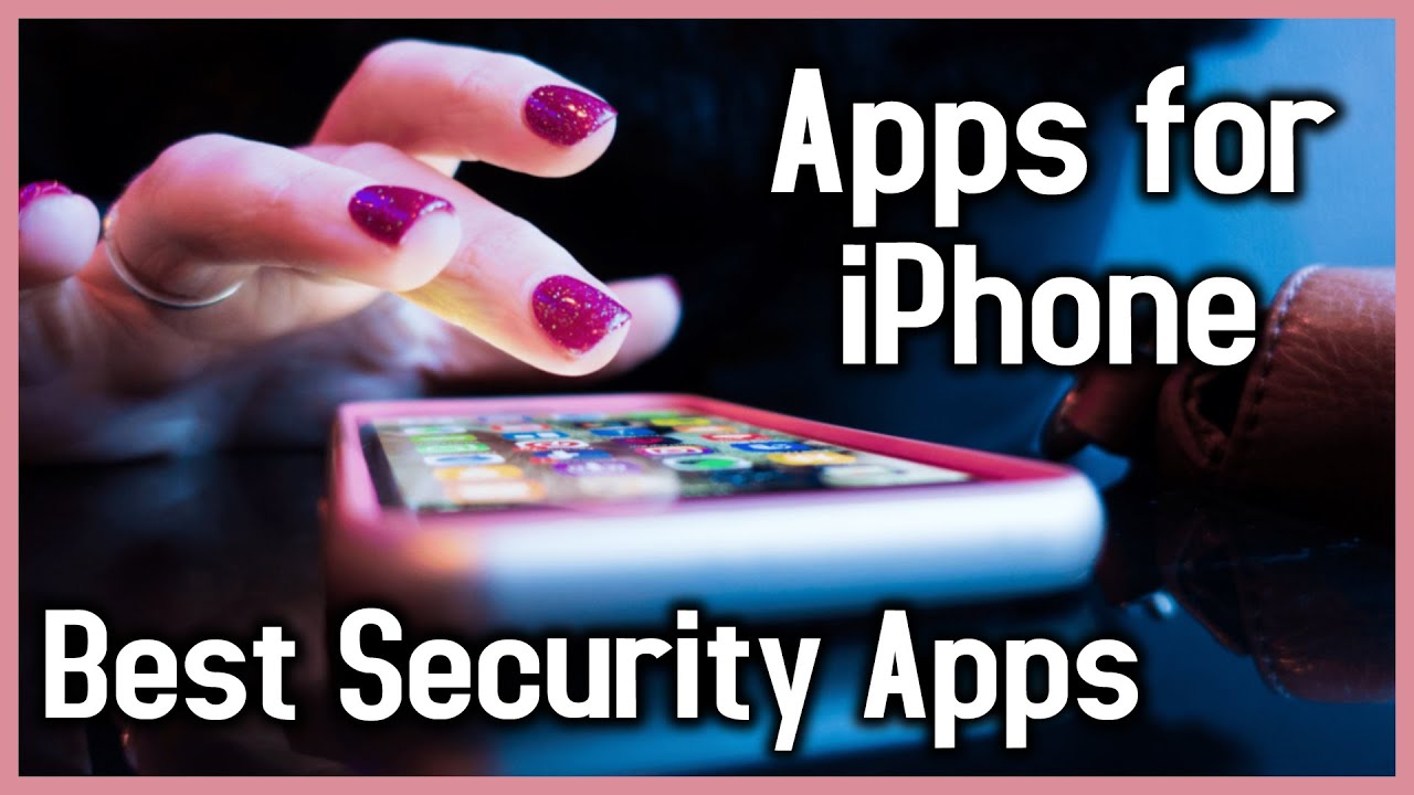 Top 5 Best Security Apps for iPhone In 2022