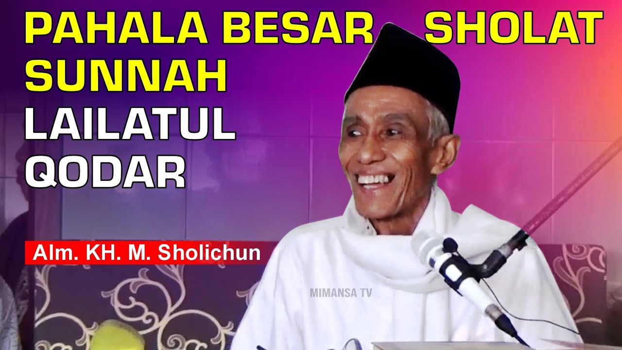 FADHILAH DAHSYAT SHOLAT SUNNAH LAILATUL QADAR | KH. MUHAMMAD SHOLICHUN MAGELANG