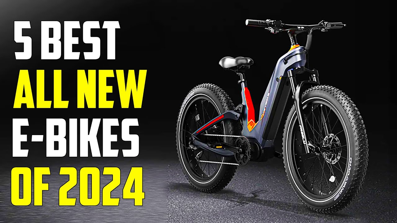 Top 5 Best All New Electric Bikes 2024 - Best Ebikes 2024
