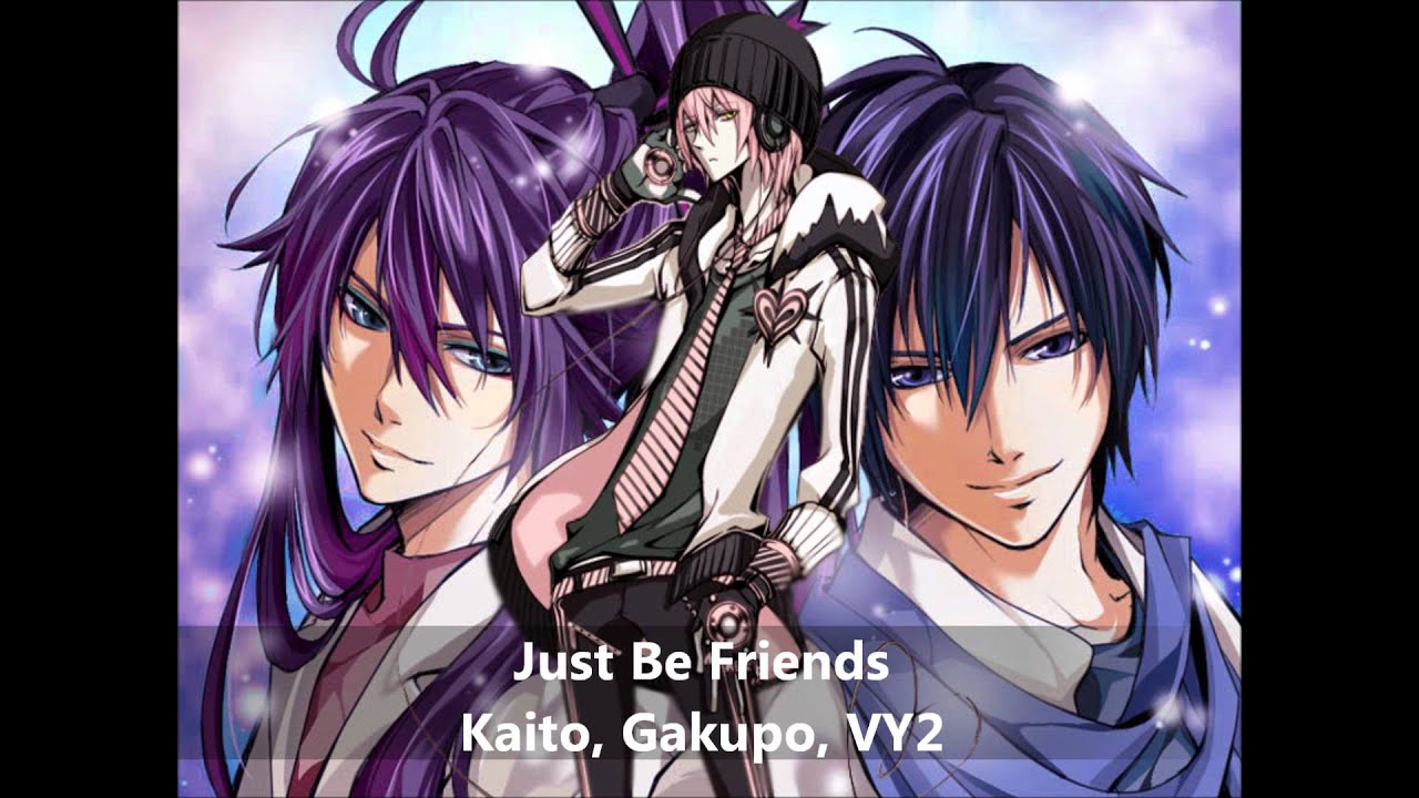 Vocaloid - Just Be Friends 【Kaito, Gakupo, VY2】