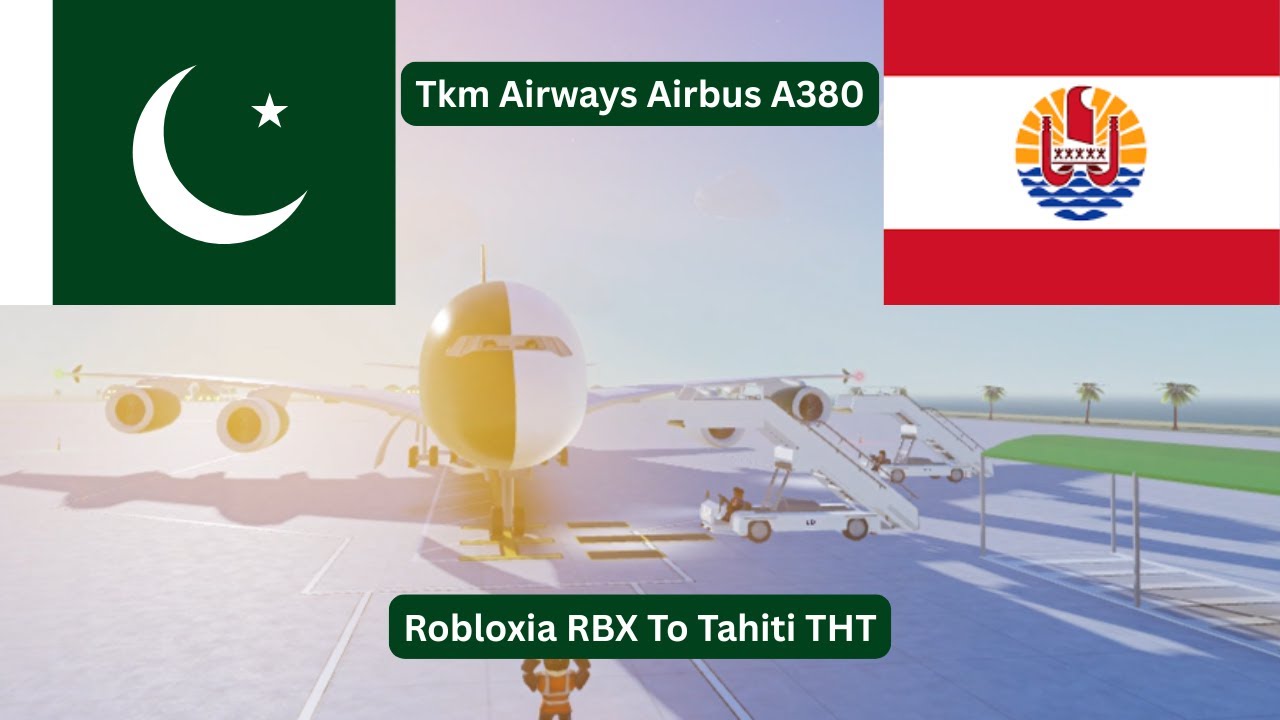 Flight Best Route Ever Tkm Airways Airbus A380 Robloxia RBX To Tahiti THT
