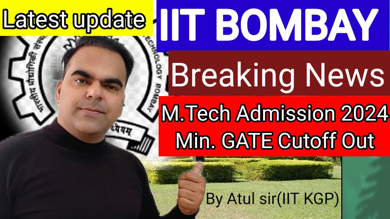 IIT Bombay MTech Admission 2024: Minimum Cutoffs Released | M.Tech Application Filling Start