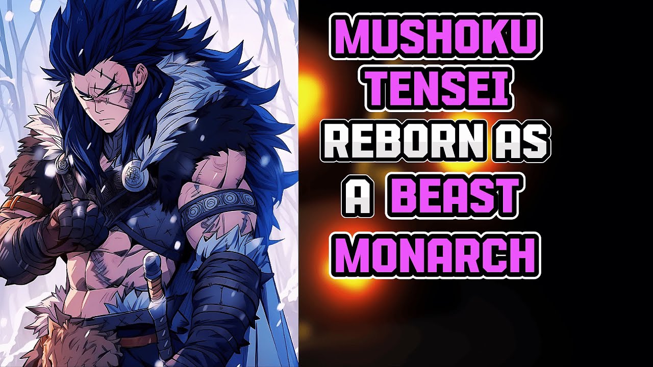 What If I Were Reborn In MUSHOKU TENSEI As A Beast Monarch? PART 1