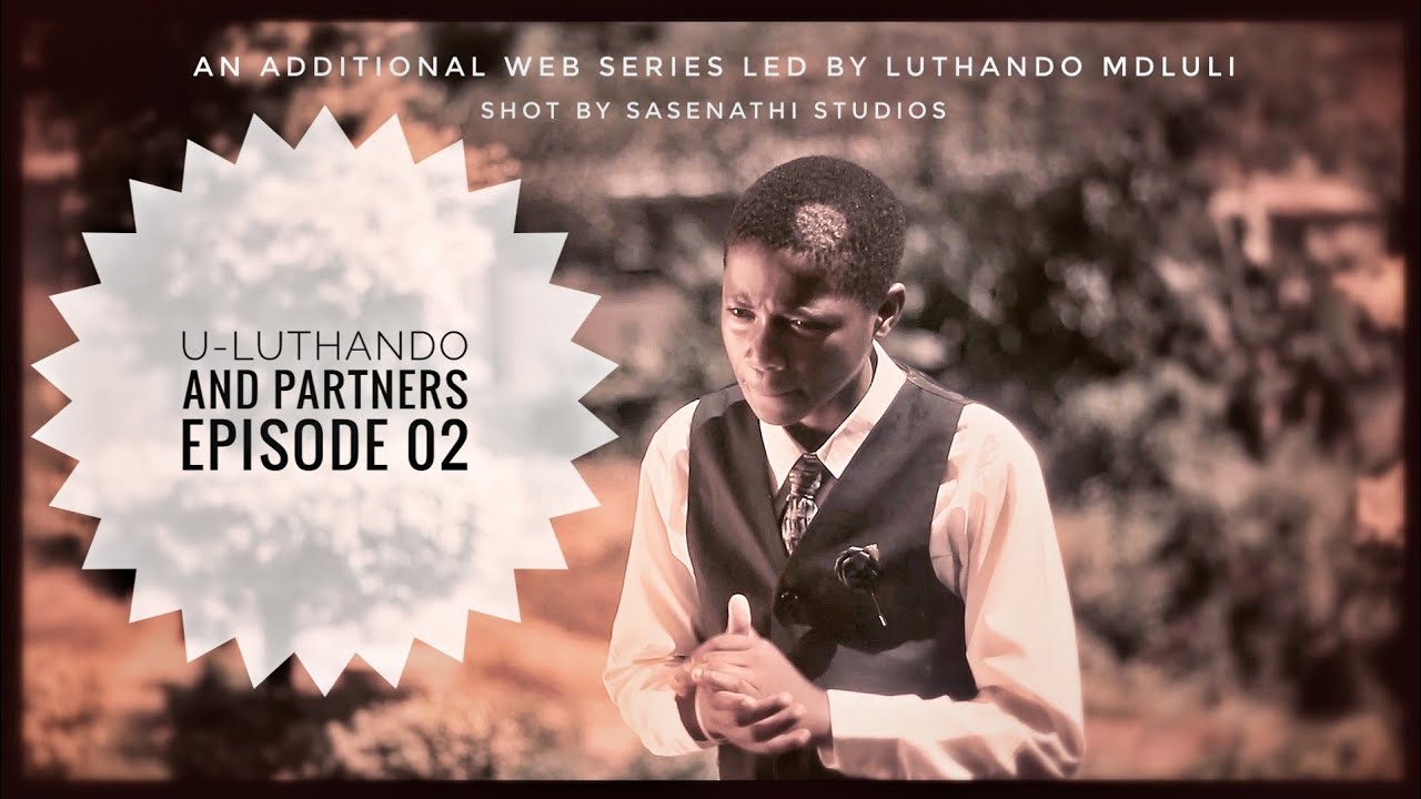 u-Luthando and Partners P-02//Not related to AbafanaTheBoys vs AmantombazaneTheGirls story line.