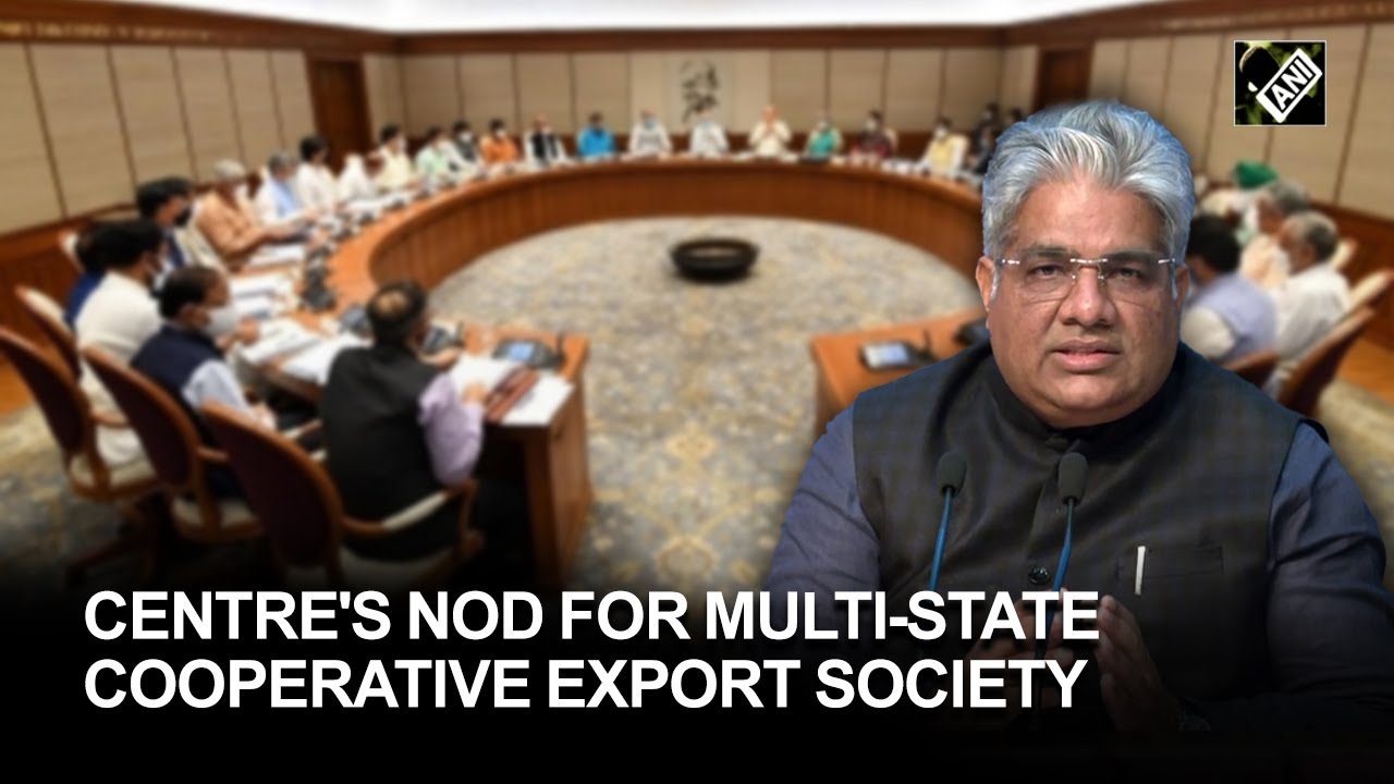 Cabinet approves setting up of ‘Multi-state Cooperative Export’ Society