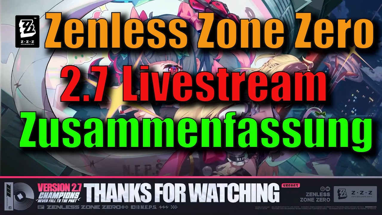 Zenless Zone Zero Version 2.7 : Kurz und Knapp Zusammengefasst - [Deutsch]